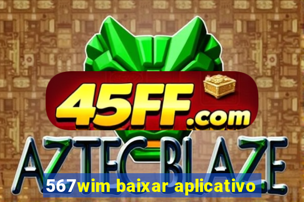 567wim baixar aplicativo